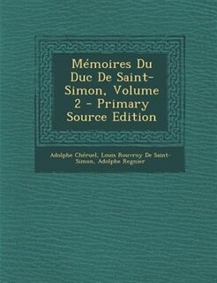 MTmoires Du Duc De Saint-Simon, Volume 2 - Primary Source Edition