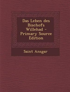 Couverture_Das Leben des Bischofs Willehad - Primary Source Edition