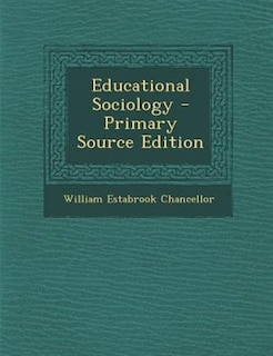 Educational Sociology - Primary Source Edition