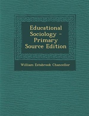 Educational Sociology - Primary Source Edition