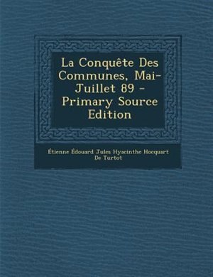 La ConquOte Des Communes, Mai-Juillet 89 - Primary Source Edition