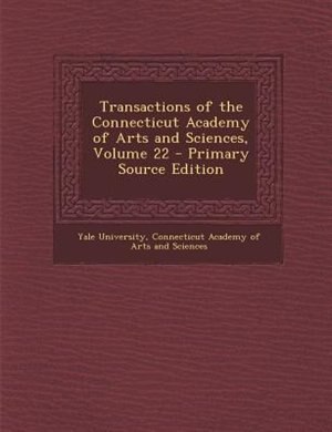 Front cover_Transactions of the Connecticut Academy of Arts and Sciences, Volume 22 - Primary Source Edition