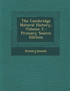 Front cover_The Cambridge Natural History, Volume 3 - Primary Source Edition