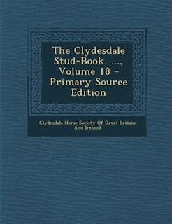 Couverture_The Clydesdale Stud-Book. ..., Volume 18 - Primary Source Edition