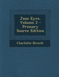 Jane Eyre, Volume 2 - Primary Source Edition