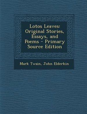 Lotos Leaves: Original Stories, Essays, and Poems - Primary Source Edition
