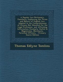 Front cover_A Popular Law-Dictionary, Familiarly Explaining the Terms and Nature of English Law