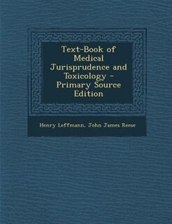 Text-Book of Medical Jurisprudence and Toxicology - Primary Source Edition
