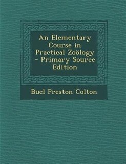 Front cover_An Elementary Course in Practical Zo÷logy - Primary Source Edition