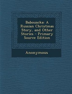 Babouscka: A Russian Christmas Story, and Other Stories