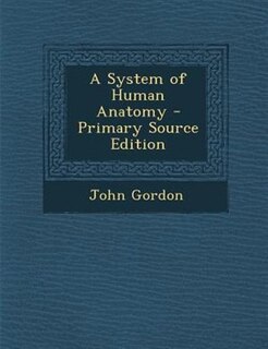 Front cover_A System of Human Anatomy - Primary Source Edition