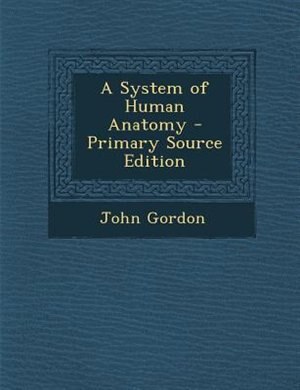 Front cover_A System of Human Anatomy - Primary Source Edition