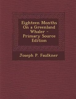 Front cover_Eighteen Months On a Greenland Whaler - Primary Source Edition