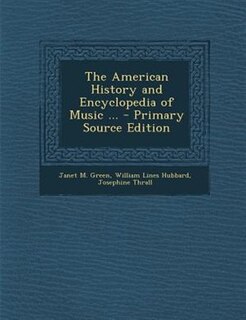 The American History and Encyclopedia of Music ...