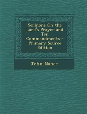 Front cover_Sermons On the Lord's Prayer and Ten Commandments - Primary Source Edition