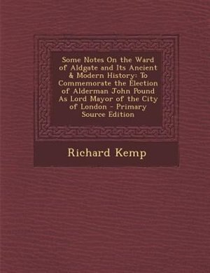 Front cover_Some Notes On the Ward of Aldgate and Its Ancient & Modern History