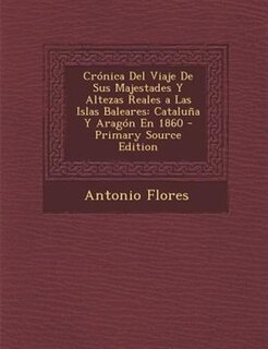 Front cover_Crónica Del Viaje De Sus Majestades Y Altezas Reales a Las Islas Baleares