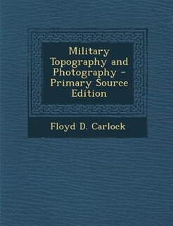 Military Topography and Photography - Primary Source Edition