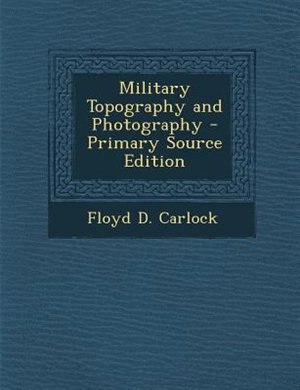 Military Topography and Photography - Primary Source Edition