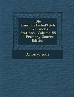 Front cover_Die Landwirtschaftlichen Versuchs-Stations, Volume 55 - Primary Source Edition