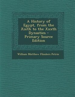 Front cover_A History of Egypt, from the Xixth to the Xxxth Dynasties - Primary Source Edition