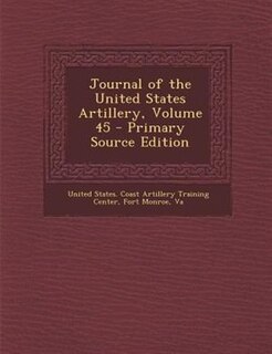 Front cover_Journal of the United States Artillery, Volume 45 - Primary Source Edition