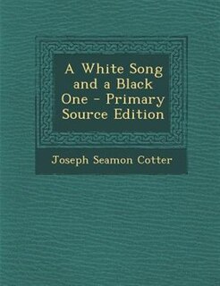 A White Song and a Black One - Primary Source Edition