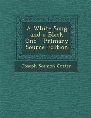A White Song and a Black One - Primary Source Edition