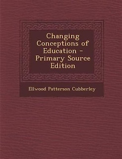Front cover_Changing Conceptions of Education - Primary Source Edition