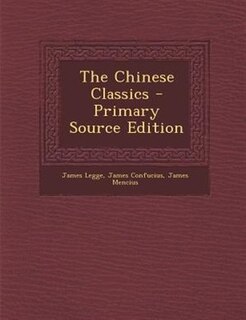 The Chinese Classics - Primary Source Edition