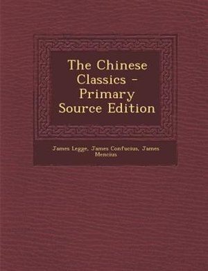 The Chinese Classics - Primary Source Edition