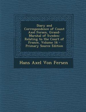Front cover_Diary and Correspondence of Count Axel Fersen, Grand-Marshal of Sweden