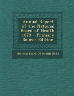 Couverture_Annual Report of the National Board of Health. 1879 - Primary Source Edition