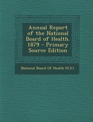 Couverture_Annual Report of the National Board of Health. 1879 - Primary Source Edition