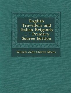 Couverture_English Travellers and Italian Brigands ... - Primary Source Edition