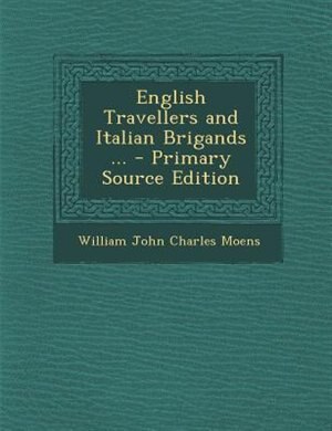 Couverture_English Travellers and Italian Brigands ... - Primary Source Edition