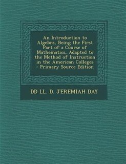 Couverture_An Introduction to Algebra, Being the First Part of a Course of Mathematics, Adapted to the Method of Instruction in the American Colleges