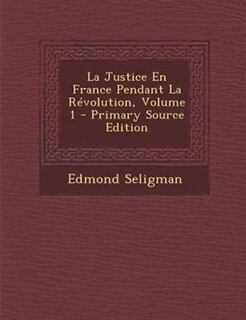 Front cover_La Justice En France Pendant La RTvolution, Volume 1 - Primary Source Edition