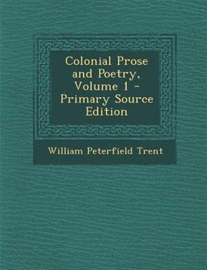 Couverture_Colonial Prose and Poetry, Volume 1 - Primary Source Edition