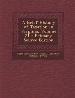 Couverture_A Brief History of Taxation in Virginia, Volume 21 - Primary Source Edition