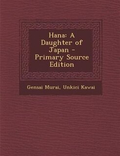 Hana: A Daughter of Japan - Primary Source Edition
