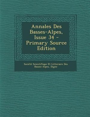 Front cover_Annales Des Basses-Alpes, Issue 34 - Primary Source Edition