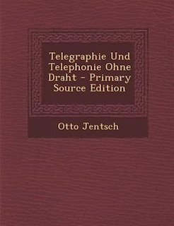 Telegraphie Und Telephonie Ohne Draht - Primary Source Edition