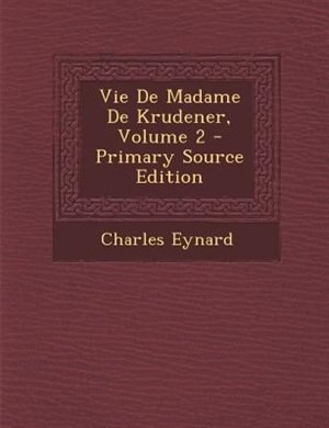 Front cover_Vie De Madame De Krudener, Volume 2 - Primary Source Edition
