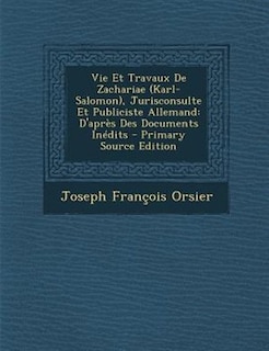 Front cover_Vie Et Travaux De Zachariae (Karl-Salomon), Jurisconsulte Et Publiciste Allemand