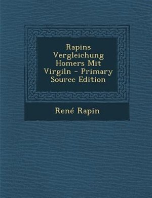 Front cover_Rapins Vergleichung Homers Mit Virgiln - Primary Source Edition