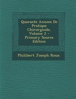 Quarante Annees De Pratique Chirurgicale, Volume 2 - Primary Source Edition