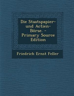 Front cover_Die Staatspapier- und Actien-B÷rse. - Primary Source Edition