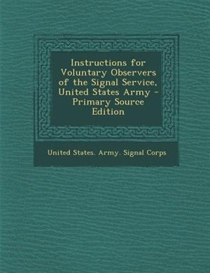 Front cover_Instructions for Voluntary Observers of the Signal Service, United States Army - Primary Source Edition