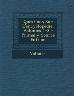 Couverture_Questions Sur L'encyclopTdie, Volumes 1-3 - Primary Source Edition